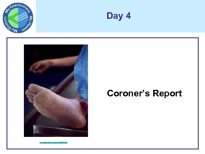 Day 4 Coroner’s Report www. abc. net. au/coroner/ep 03. htm 