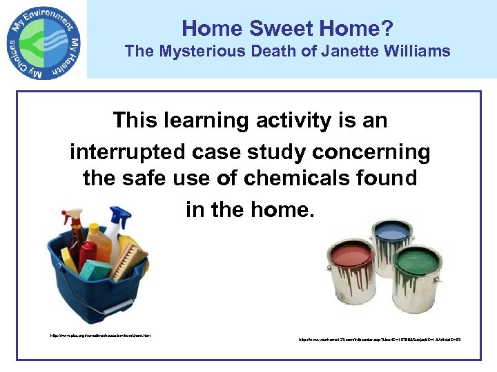 Home Sweet Home? The Mysterious Death of Janette Williams This learning activity is an