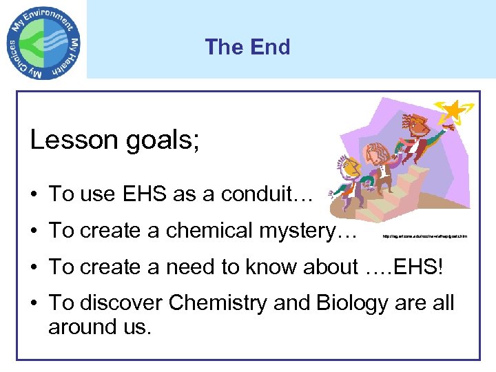 The End Lesson goals; • To use EHS as a conduit… • To create