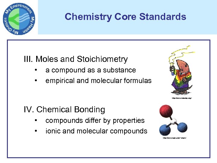 Chemistry Core Standards III. Moles and Stoichiometry • • a compound as a substance