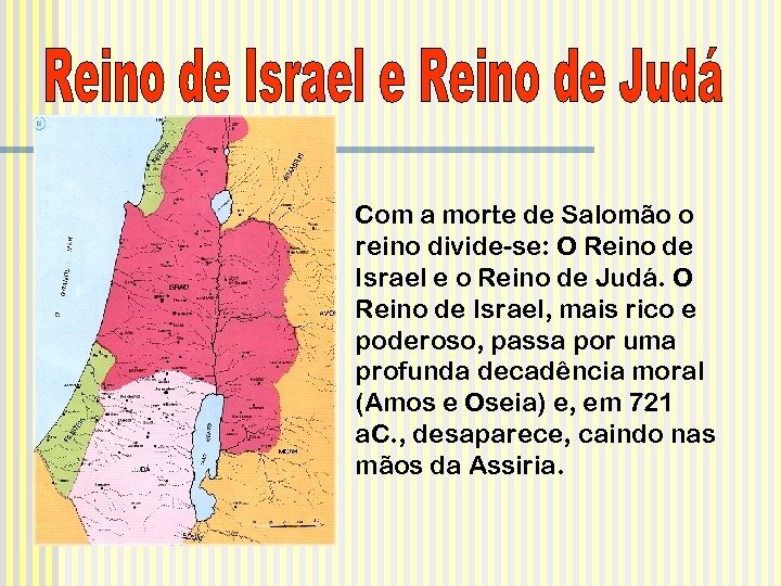 Com a morte de Salomão o reino divide-se: O Reino de Israel e o