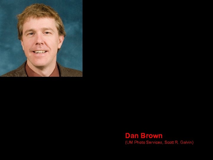 Dan Brown (UM Photo Services, Scott R. Galvin) 