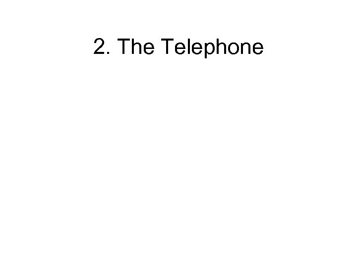 2. The Telephone 