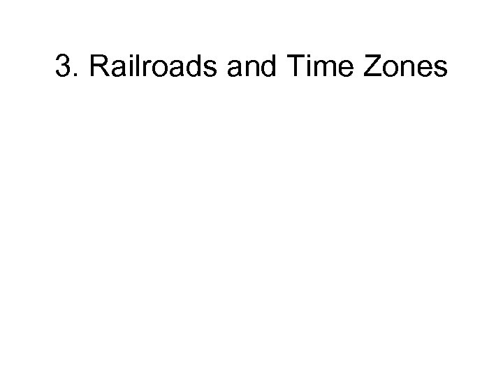 3. Railroads and Time Zones 