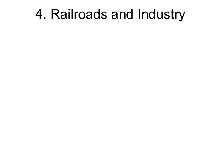 4. Railroads and Industry 