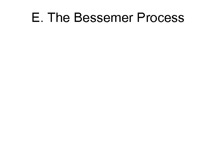 E. The Bessemer Process 