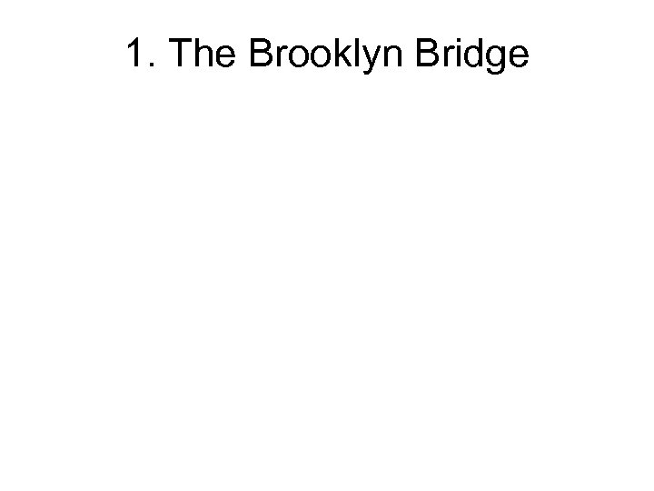 1. The Brooklyn Bridge 