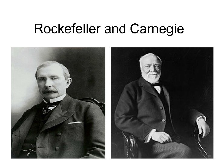 Rockefeller and Carnegie 