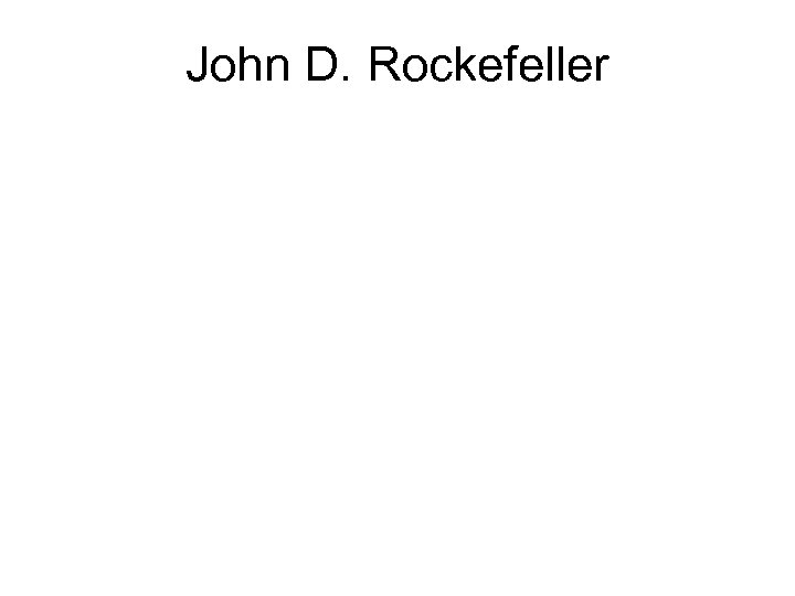 John D. Rockefeller 