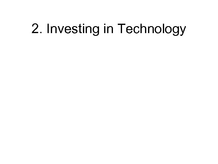 2. Investing in Technology 