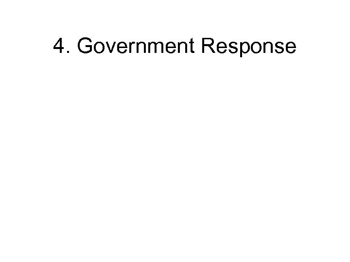 4. Government Response 