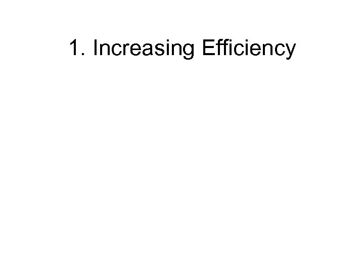 1. Increasing Efficiency 