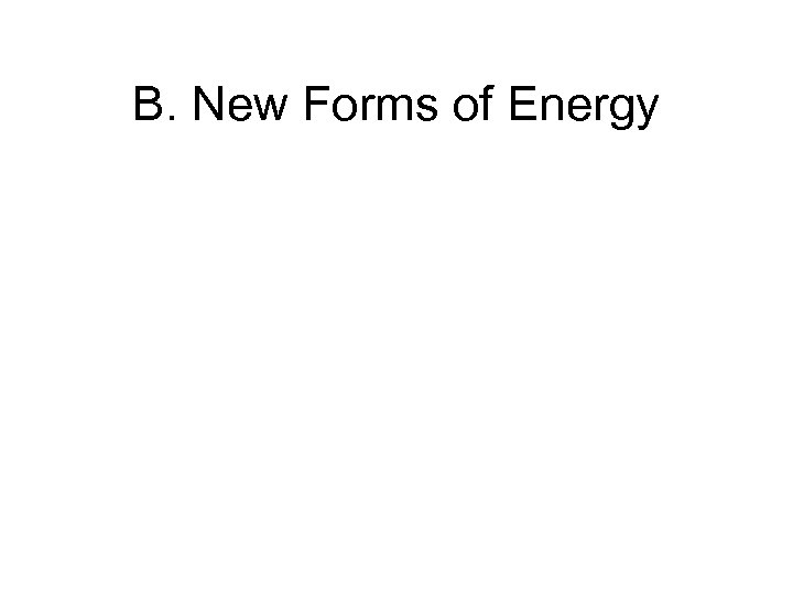 B. New Forms of Energy 