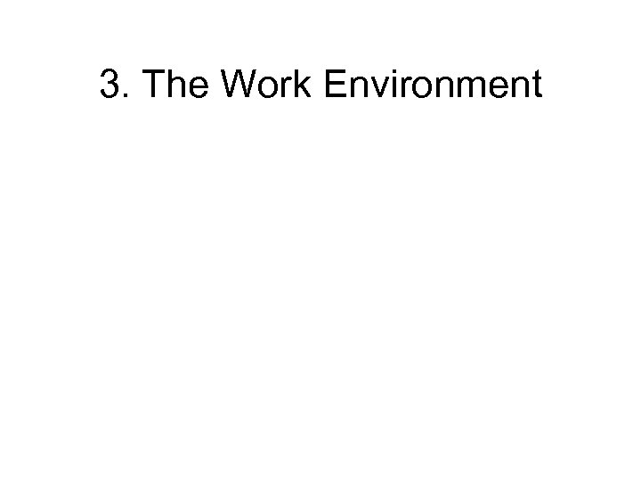 3. The Work Environment 