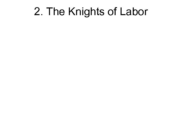 2. The Knights of Labor 