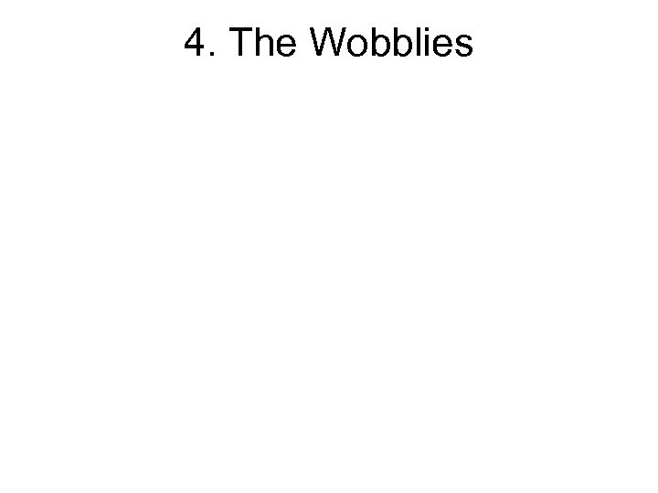 4. The Wobblies 