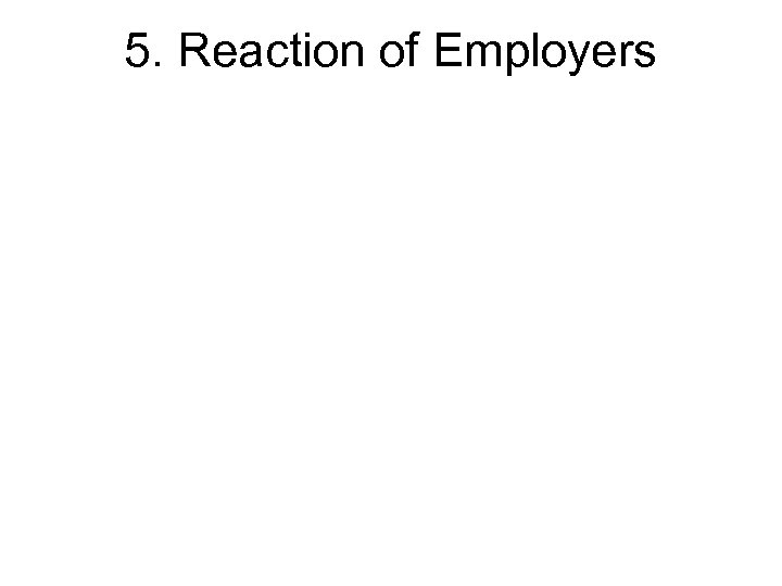 5. Reaction of Employers 