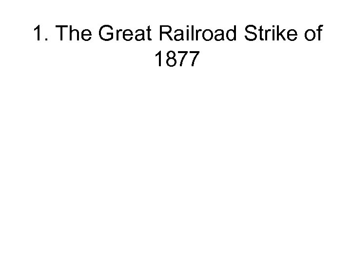 1. The Great Railroad Strike of 1877 