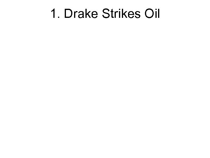 1. Drake Strikes Oil 