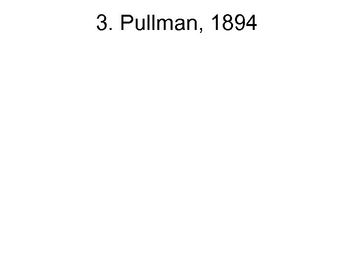 3. Pullman, 1894 