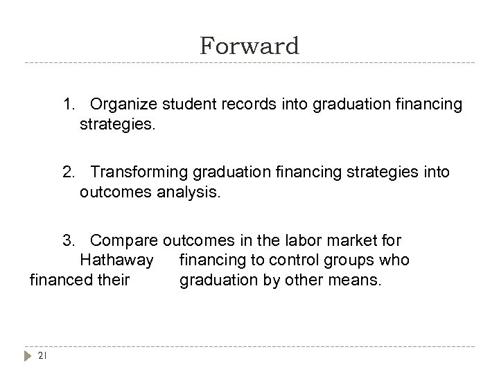 Forward 1. Organize student records into graduation financing strategies. 2. Transforming graduation financing strategies