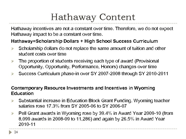 Hathaway Content Hathaway incentives are not a constant over time. Therefore, we do not