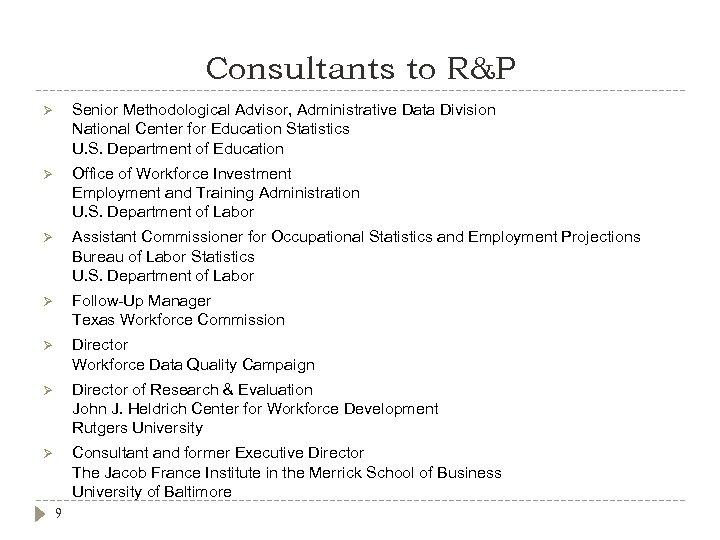 Consultants to R&P Ø Senior Methodological Advisor, Administrative Data Division National Center for Education