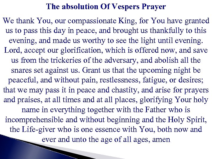 The absolution Of Vespers Prayer We thank You, our compassionate King, for You have