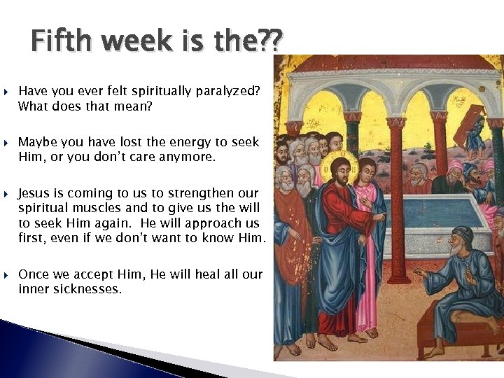 Fifth week is the? ? Have you ever felt spiritually paralyzed? What does that