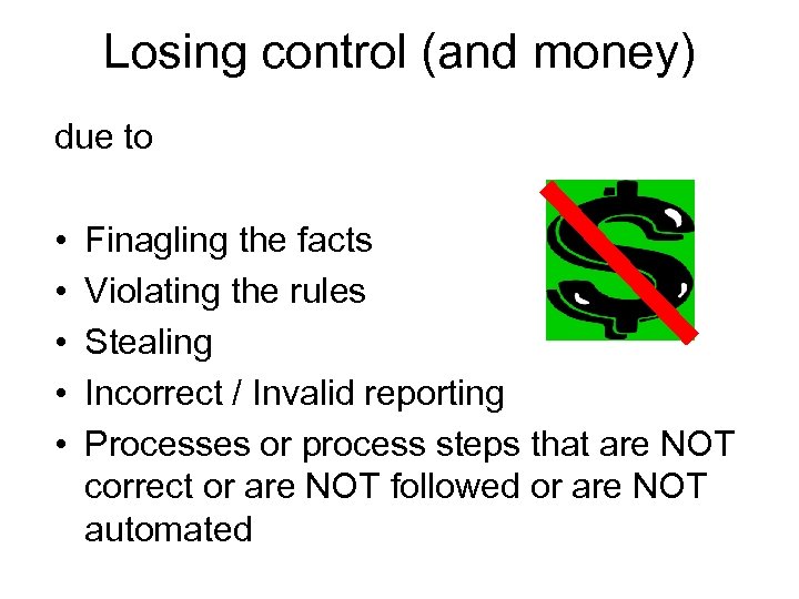 Losing control (and money) due to • • • Finagling the facts Violating the