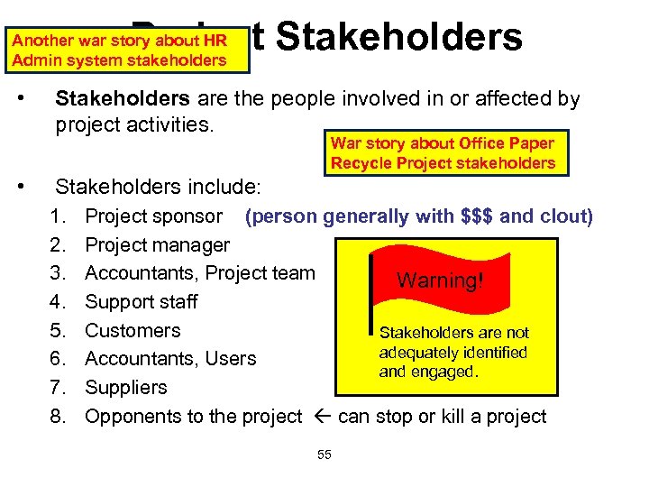 Project Stakeholders Another war story about HR Admin system stakeholders • Stakeholders are the