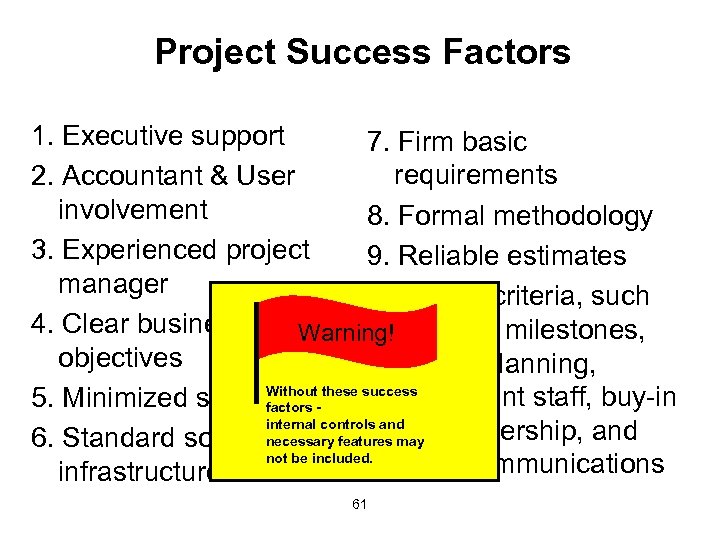 Project Success Factors 1. Executive support 7. Firm basic requirements 2. Accountant & User