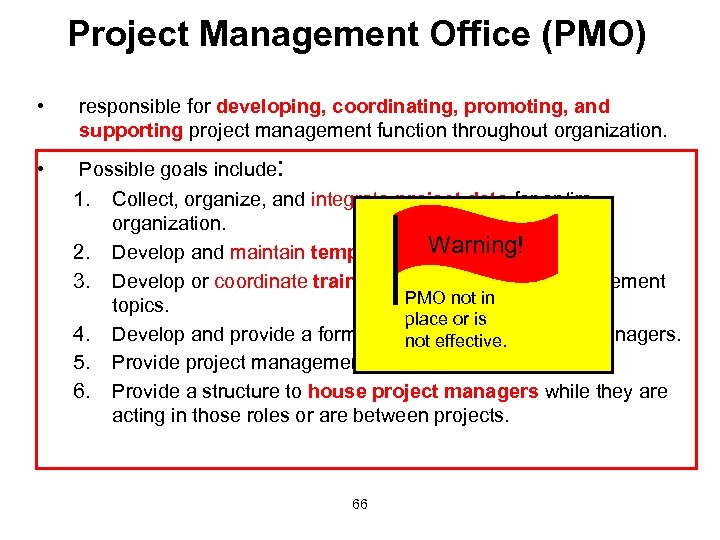 Project Management Office (PMO) • responsible for developing, coordinating, promoting, and supporting project management