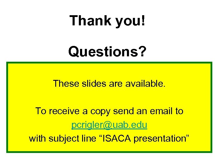 Thank you! Questions? These slides are available. To receive a copy send an email