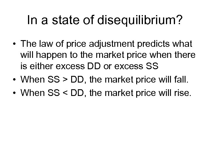In a state of disequilibrium? • The law of price adjustment predicts what will