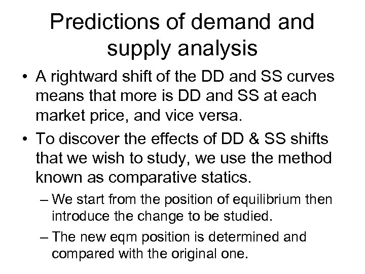Predictions of demand supply analysis • A rightward shift of the DD and SS