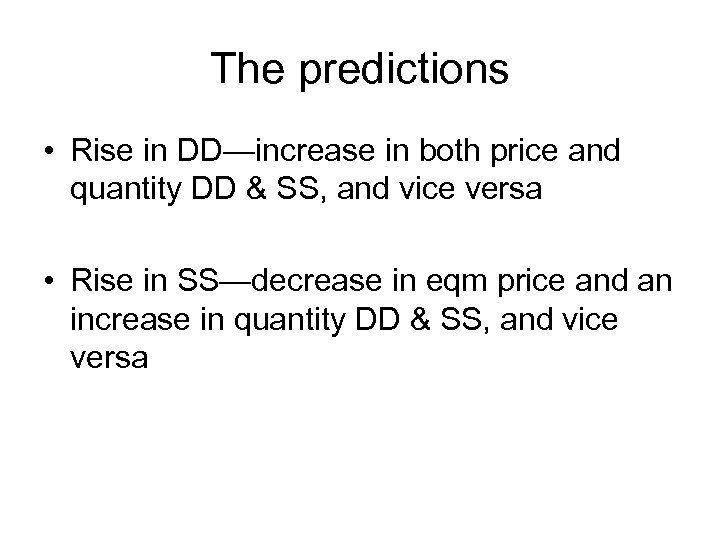 The predictions • Rise in DD—increase in both price and quantity DD & SS,