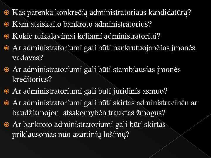  Kas parenka konkrečią administratoriaus kandidatūrą? Kam atsiskaito bankroto administratorius? Kokie reikalavimai keliami administratoriui?