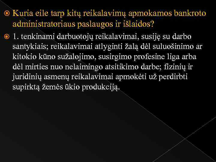  Kuria eile tarp kitų reikalavimų apmokamos bankroto administratoriaus paslaugos ir išlaidos? 1. tenkinami