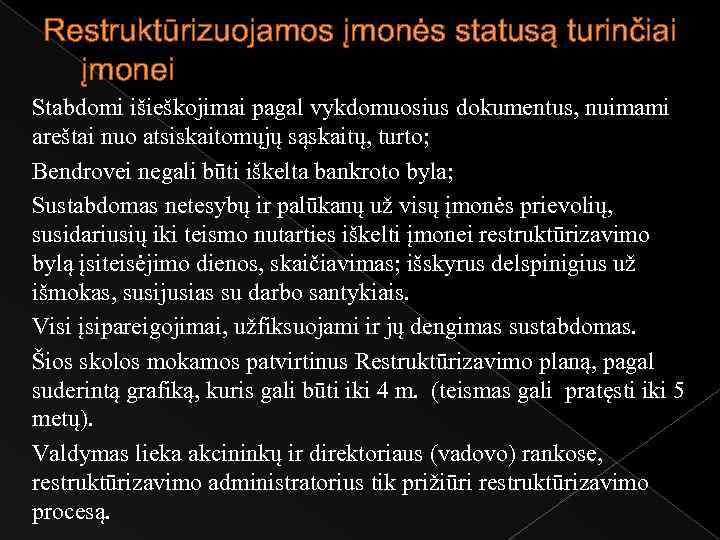 Restruktūrizuojamos įmonės statusą turinčiai įmonei Stabdomi išieškojimai pagal vykdomuosius dokumentus, nuimami areštai nuo atsiskaitomųjų