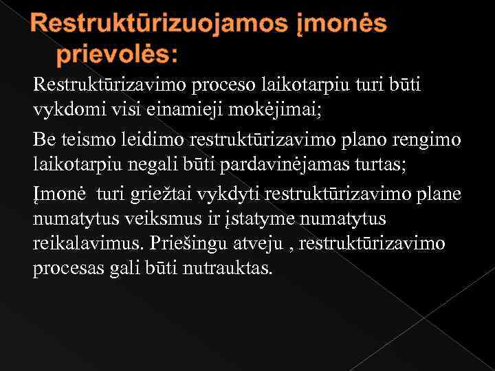 Restruktūrizuojamos įmonės prievolės: Restruktūrizavimo proceso laikotarpiu turi būti vykdomi visi einamieji mokėjimai; Be teismo