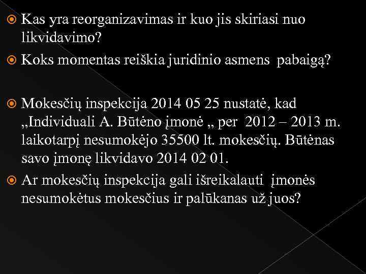 Kas yra reorganizavimas ir kuo jis skiriasi nuo likvidavimo? Koks momentas reiškia juridinio asmens