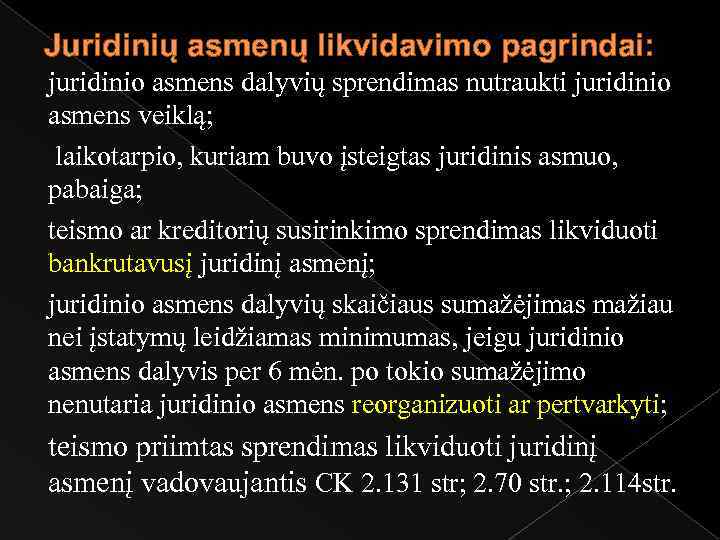 Juridinių asmenų likvidavimo pagrindai: juridinio asmens dalyvių sprendimas nutraukti juridinio asmens veiklą; laikotarpio, kuriam