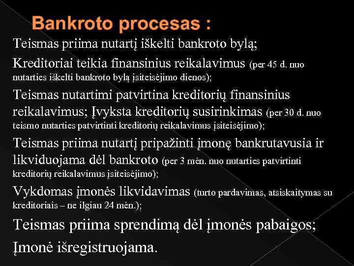  Bankroto procesas : Teismas priima nutartį iškelti bankroto bylą; Kreditoriai teikia finansinius reikalavimus