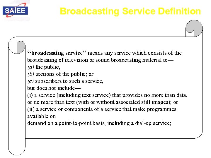 Broadcasting Service Definition ‘‘broadcasting service’’ means any service which consists of the broadcasting of