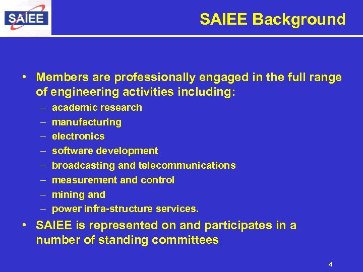 SAIEE Background • Members are professionally engaged in the full range of engineering activities