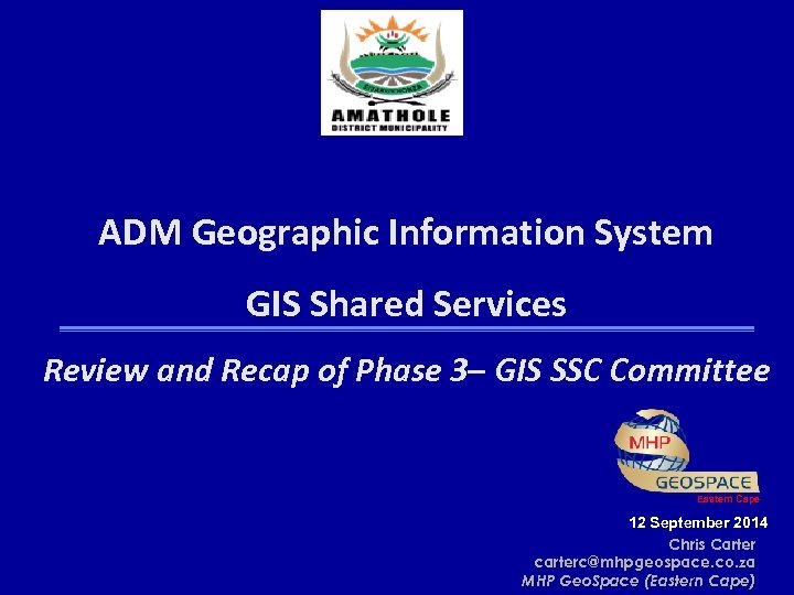ADM Geographic Information System GIS Shared Services Review and Recap of Phase 3– GIS