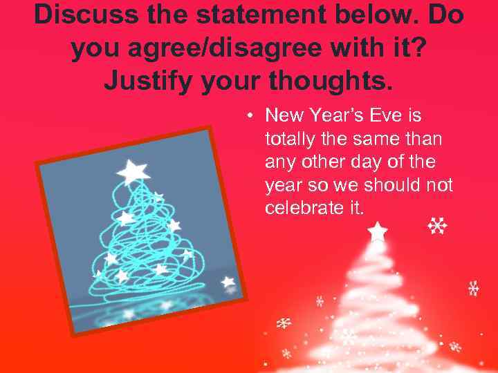 Discuss the statement below. Do you agree/disagree with it? Justify your thoughts. • New