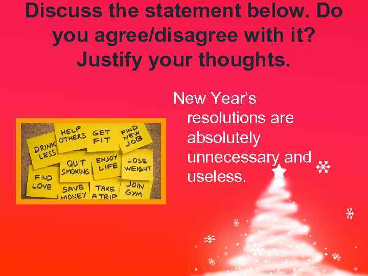 Discuss the statement below. Do you agree/disagree with it? Justify your thoughts. New Year’s