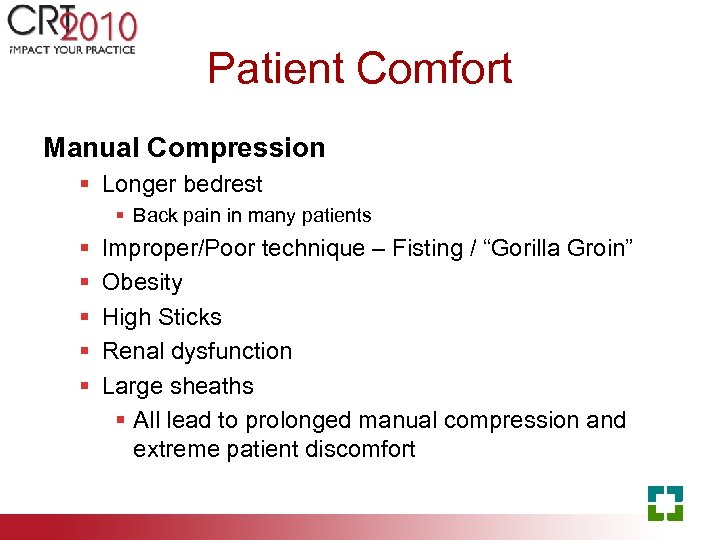 Patient Comfort Manual Compression § Longer bedrest § Back pain in many patients §